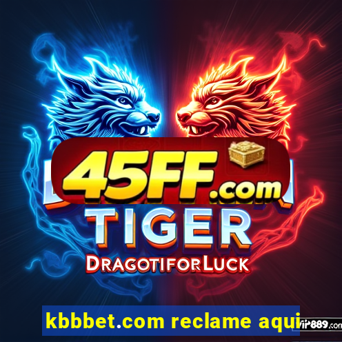 kbbbet.com reclame aqui